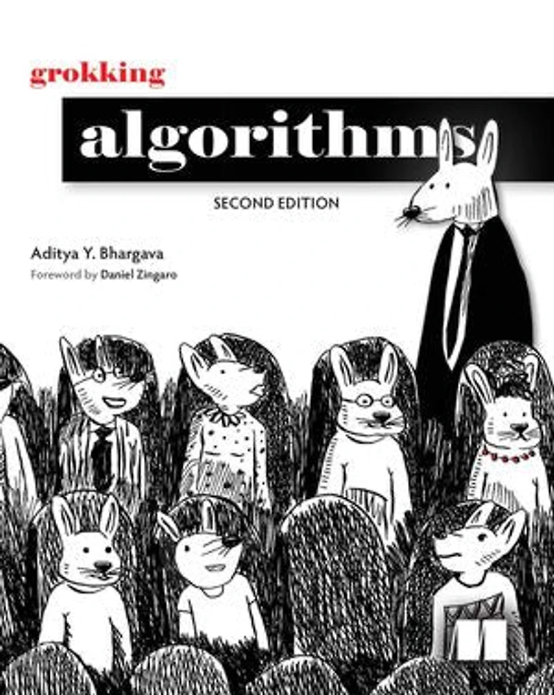 Grokking Algorithms, Second Edition: An illustrated guide for programmers and other curious people