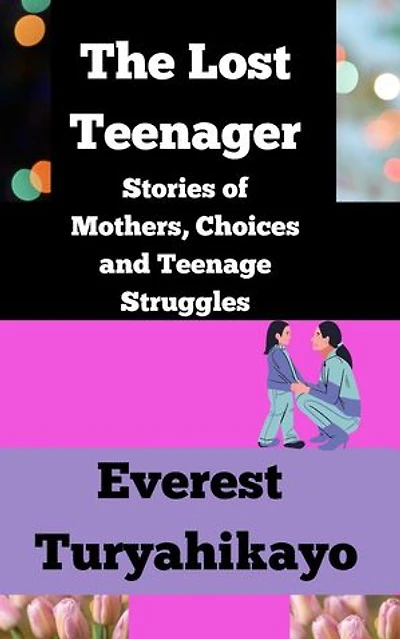 The Lost Teenager: Stories of Mothers, Choices and Teenage Struggles