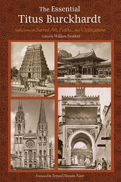 The Essential Titus Burckhardt: Reflections on Sacred Art, Faiths, and Civilizations
