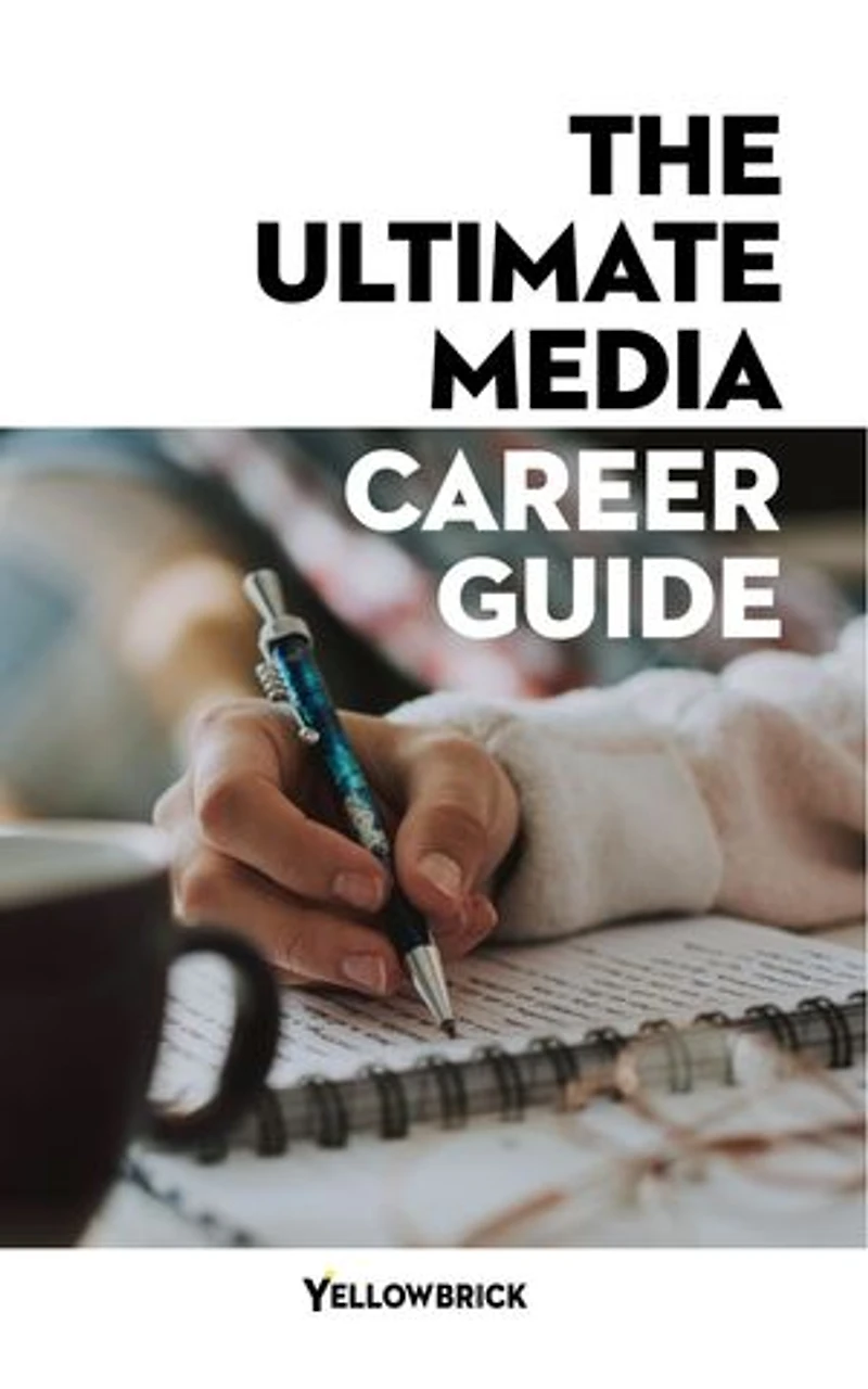 The Ultimate Media Career Guide: Determine and achieve your media career goals
