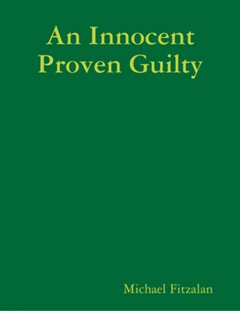 An Innocent Proven Guilty