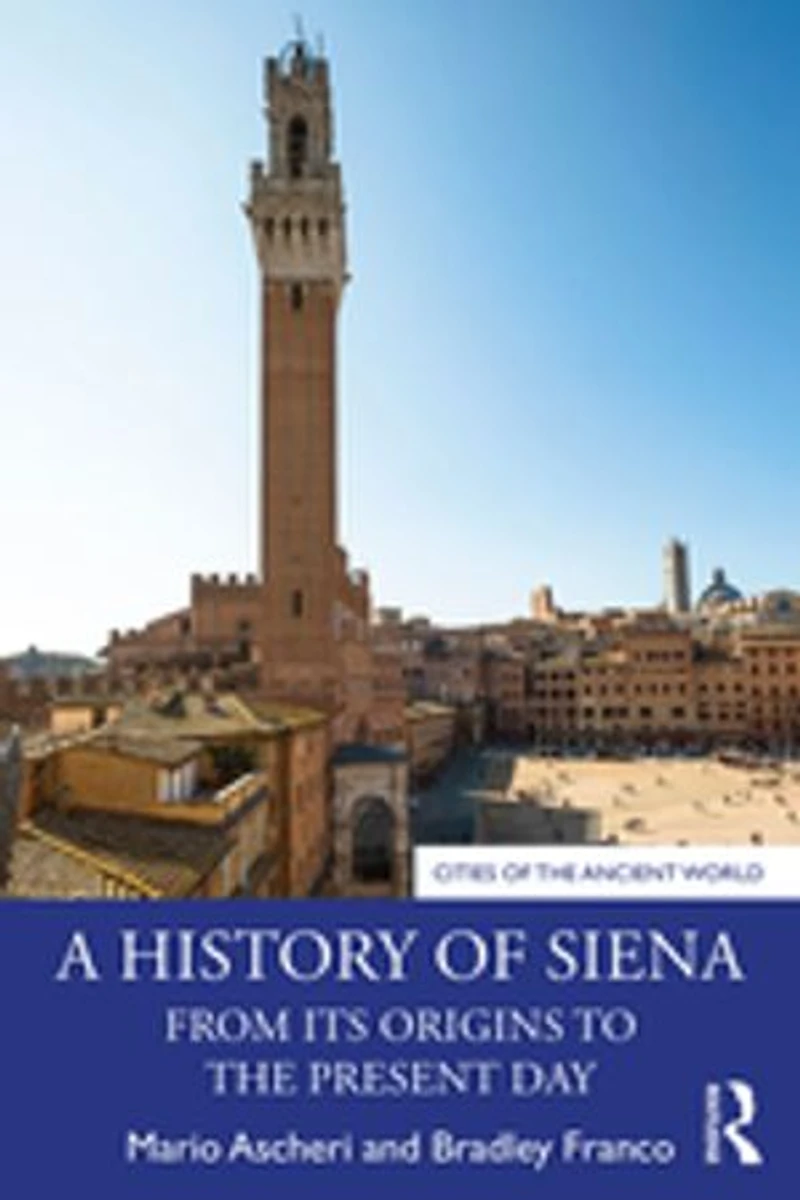 A History Of Siena: From its Origins to the Present Day