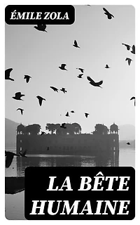 La Bête humaine: Édition enrichie.