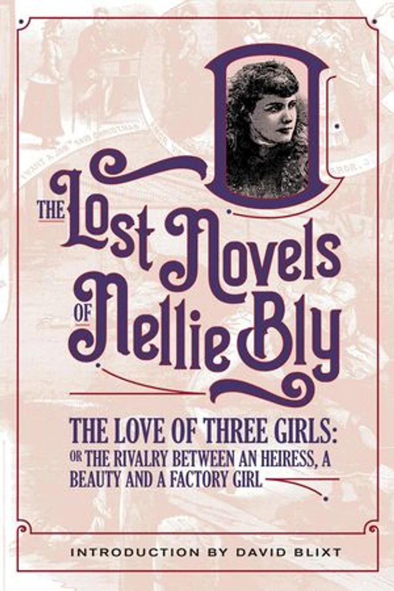 The Love Of Three Girls: The Lost Novels Of Nellie Bly, #8
