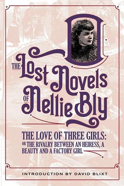 The Love Of Three Girls: The Lost Novels Of Nellie Bly, #8