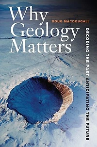 Why Geology Matters: Decoding the Past, Anticipating Future