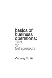Basics of Business Operations: Q&A for Entrepreneurs