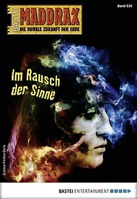 Maddrax 535: Im Rausch der Sinne