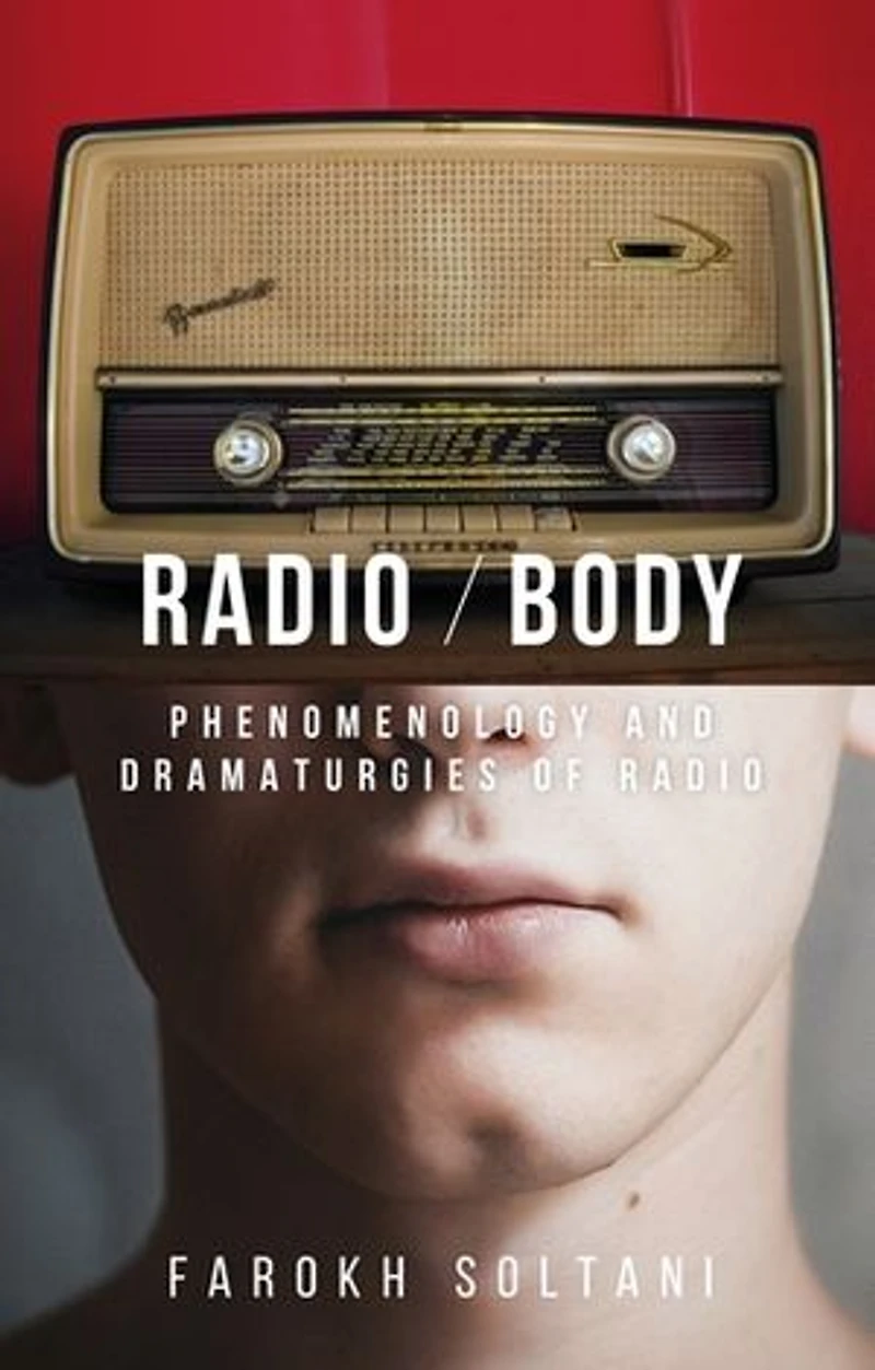 radio / body: Phenomenology and dramaturgies of