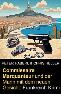 Commissaire Marquanteur und der Mann mit dem neuen Gesicht: Frankreich Krimi