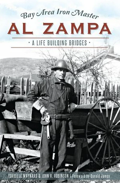 Bay Area Iron Master Al Zampa:: A Life Building Bridges