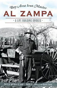Bay Area Iron Master Al Zampa:: A Life Building Bridges