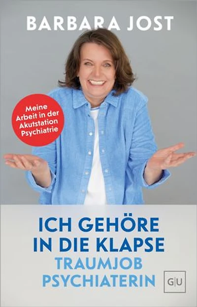 Ich gehöre in die Klapse – Traumjob Psychiaterin: Mythen entzaubern, Vorurteile abbauen – Der wahre Alltag in der Akutstation Psychiatrie