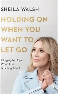 Holding On When You Want to Let Go: Clinging Hope Life Is Falling Apart