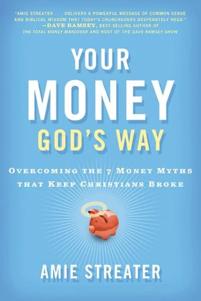 Your Money God's Way: Overcoming The 7 Myths That Keep Christians Broke