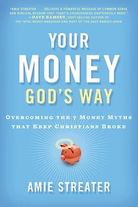 Your Money God's Way: Overcoming The 7 Myths That Keep Christians Broke