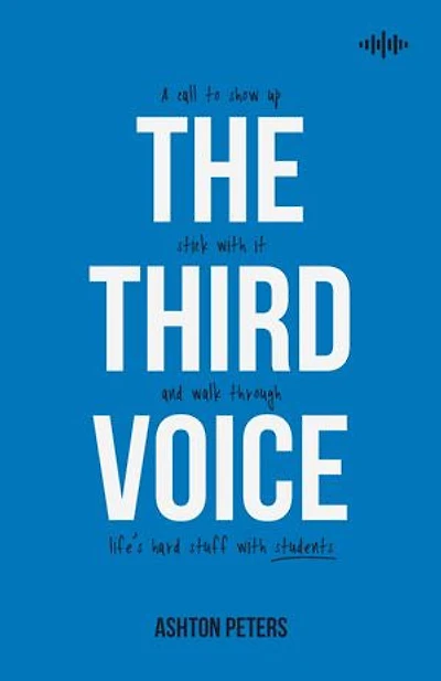 The Third Voice: A Call to Show Up, Stick with it, and Walk Through Life's Hard Stuff with Students