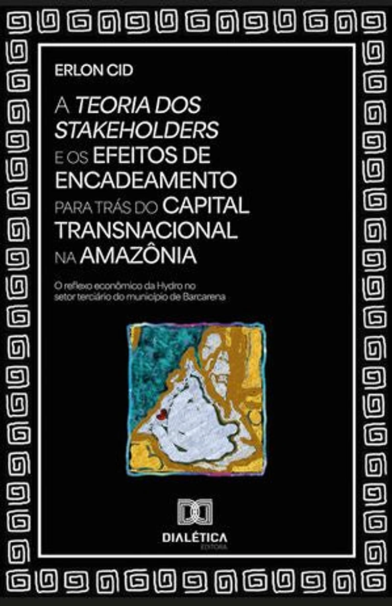A Teoria dos Stakeholders e os efeitos de encadeamento para trás do capital transnacional na Amazônia: o reflexo econômico da Hydro no setor terciário do município de Barcarena