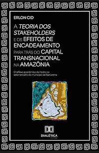 A Teoria dos Stakeholders e os efeitos de encadeamento para trás do capital transnacional na Amazônia: o reflexo econômico da Hydro no setor terciário do município de Barcarena