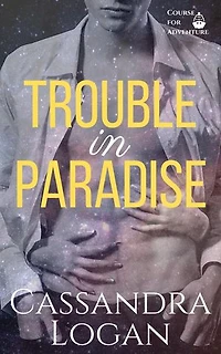 Trouble in Paradise: Course for Adventure, #3