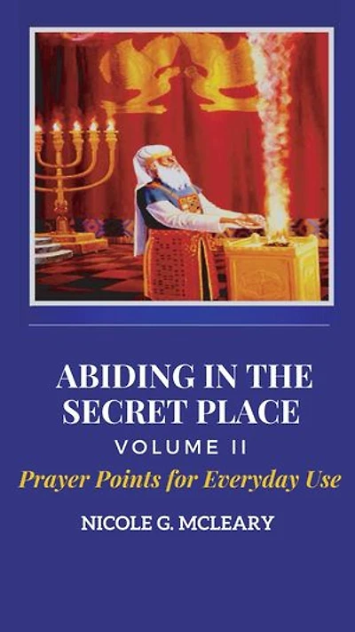 Abiding in the Secret Place Volume II: Prayer Points for Everyday Use