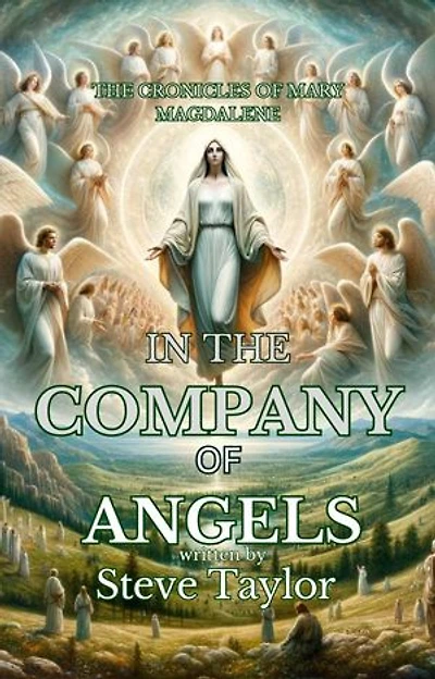 In the Company of Angels: The Chronicles of Mary Magdelene, #7