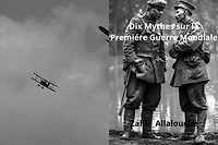 Dix Mythes sur la Premiere Guerre Mondiale: Myths of History, #1