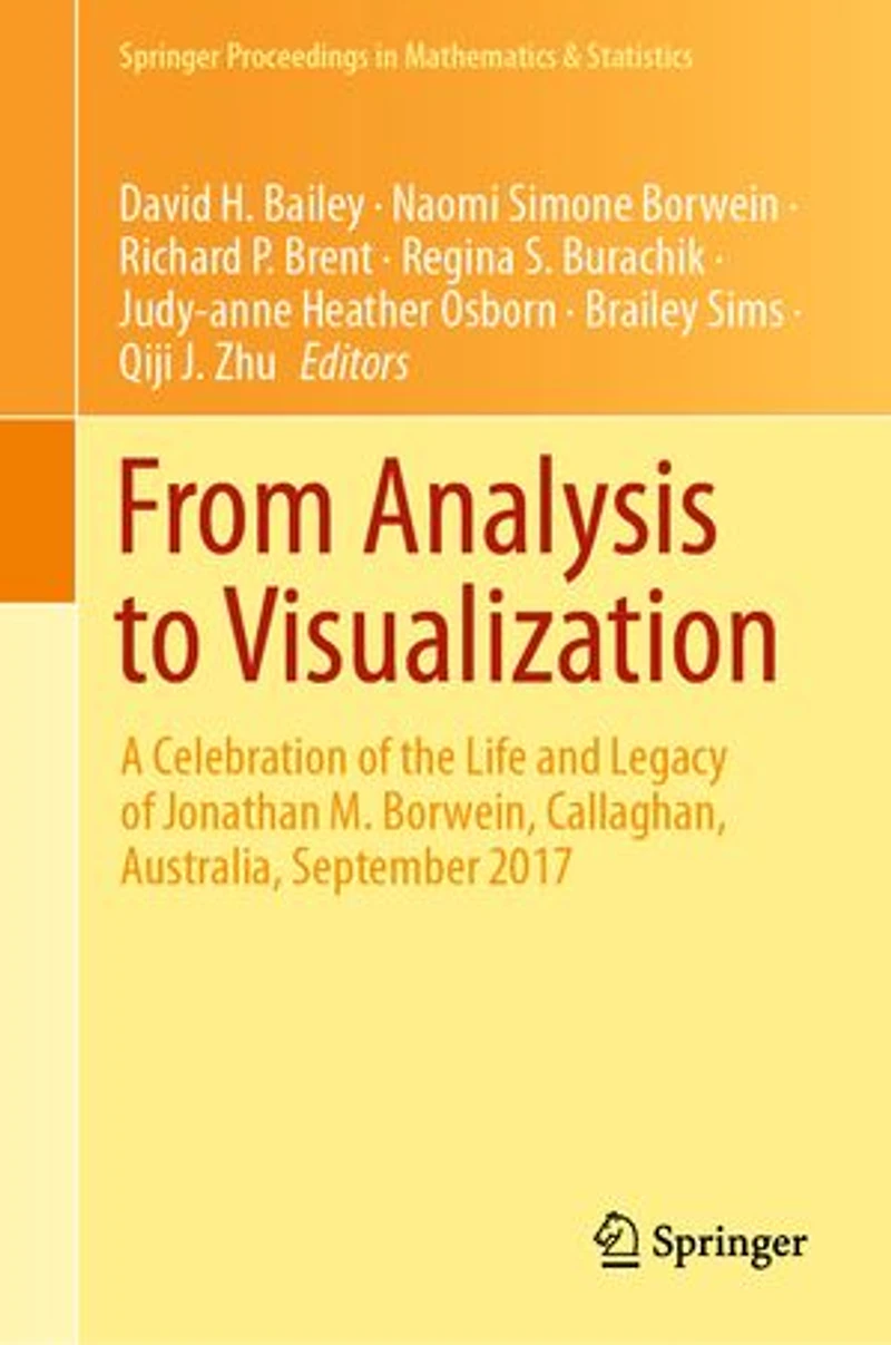 From Analysis to Visualization: A Celebration of the Life and Legacy Jonathan M. Borwein, Callaghan, Australia, September 2017