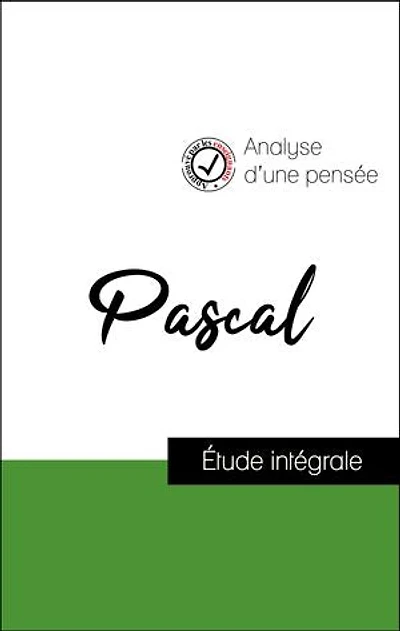 Analyse d'une pensée : Pascal (résumé et fiche de lecture plébiscités par les enseignants sur fichedelecture.fr)