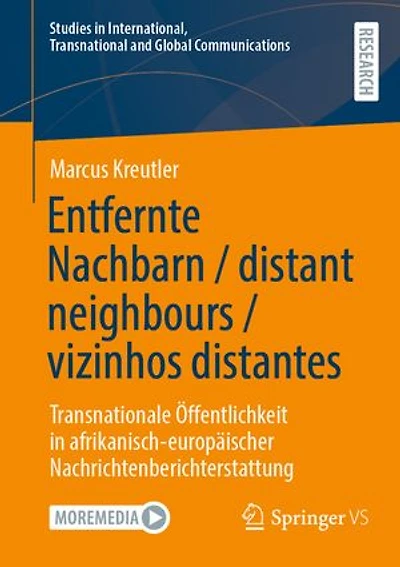 Entfernte Nachbarn / distant neighbours vizinhos distantes: Transnationale Offentlichkeit afrikanisch-europaischer Nachrichtenberichterstattung