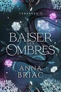 Le baiser des ombres: Tenebräe tome 2