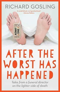 After the Worst has Happened: Tales from a funeral director on the lighter side of death