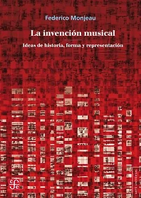 La invención musical: Ideas de historia, forma y representación