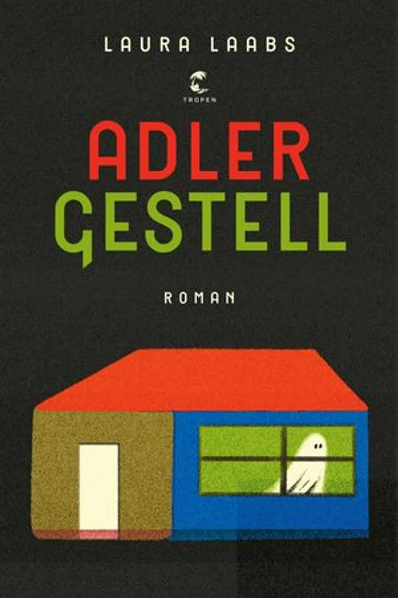 Adlergestell: Roman | »So wie Laabs bewegte Bilder beschreibt, wünscht man sich mehr Gegenwartsliteratur, ambitioniert, waghalsig, manchmal einen Schritt zu weit gehend, nie gleichgültig gegenüber ihrem Gegenstand.« FAS