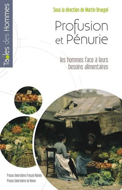 Profusion et pénurie : les hommes face à leurs besoins alimentaires: alimentaires