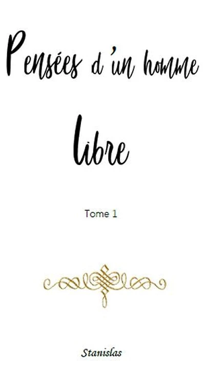 Pensées d'un homme libre: La clé d'une vie pure