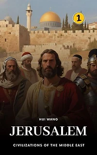 Jerusalem: Civilizations of the Middle East: Civilizations of the Middle East, #1
