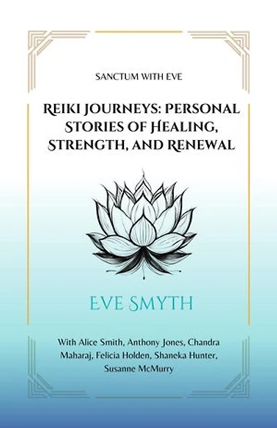 Reiki Journeys: Personal Stories of Healing, Strength, and Renewal