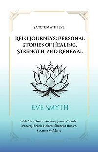 Reiki Journeys: Personal Stories of Healing, Strength, and Renewal