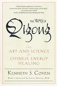 The Way of Qigong: Art and Science Chinese Energy Healing