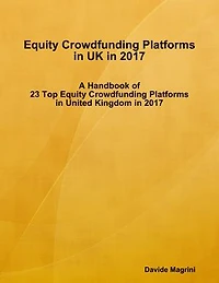 Equity Crowdfunding Platforms In United Kingdom In 2017 - A Handbook of 23 Top Equity Crowdfunding Platforms In United Kingdom In 2017
