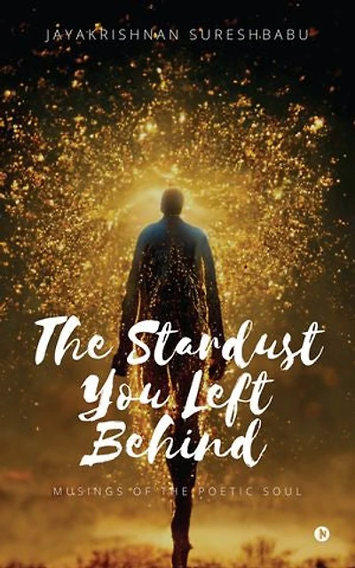 THE STARDUST YOU LEFT BEHIND: Musings of the Poetic Soul