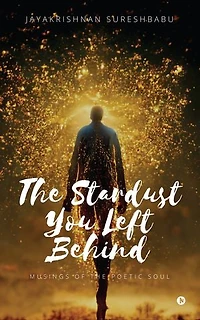 THE STARDUST YOU LEFT BEHIND: Musings of the Poetic Soul