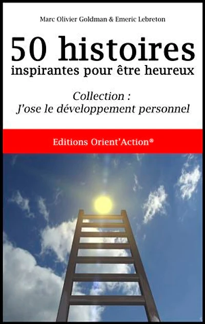 50 HISTOIRES INSPIRANTES POUR ETRE HEUREUX