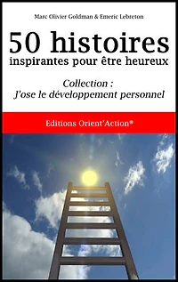 50 HISTOIRES INSPIRANTES POUR ETRE HEUREUX