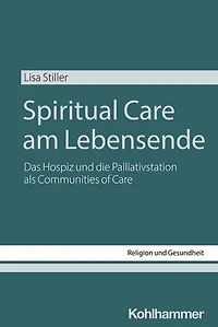Spiritual Care am Lebensende: Das Hospiz und die Palliativstation als Communities of Care