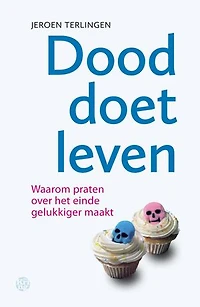 Dood doet leven: Waarom praten over het einde gelukkiger maakt