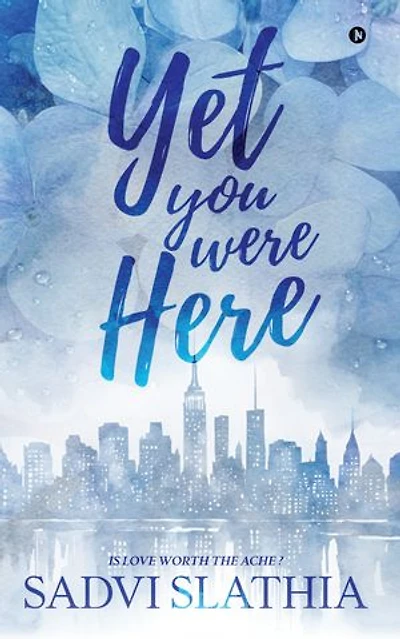 Yet you were here