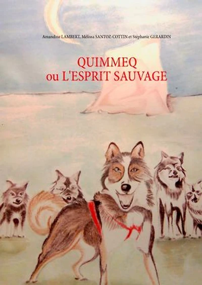 Quimmeq ou l'esprit sauvage: Suivi d'une histoire bonus