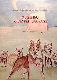 Quimmeq ou l'esprit sauvage: Suivi d'une histoire bonus